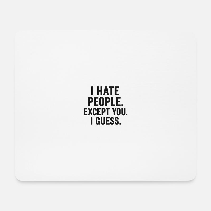 I Hate People – Except You (Maybe) | Sarcastic - Mouse Pad (horizontal) - white