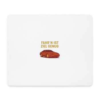 Fahr‘n ist Ziel genug - Mousepad (Querformat) - Weiß - Vorne