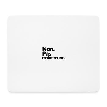 No. Not now. - Mouse Pad (horizontal) - white - Front