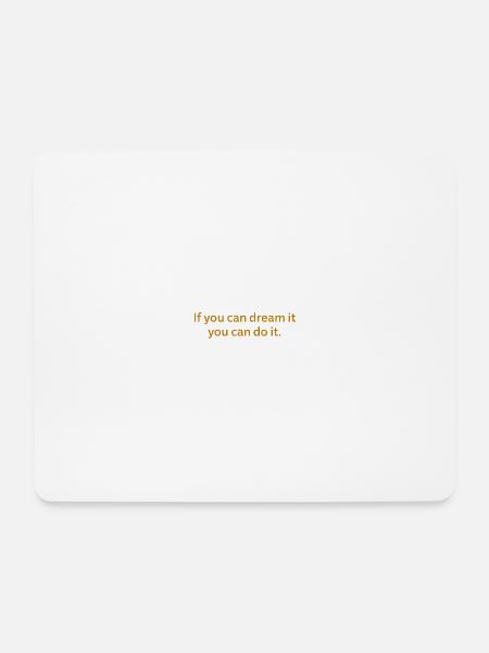 If you can dream it you can do it. - Mousepad (Querformat) - Weiß