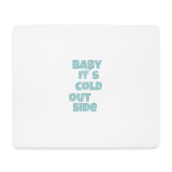 baby its cold - Mousepad (Querformat) - Weiß - Vorne