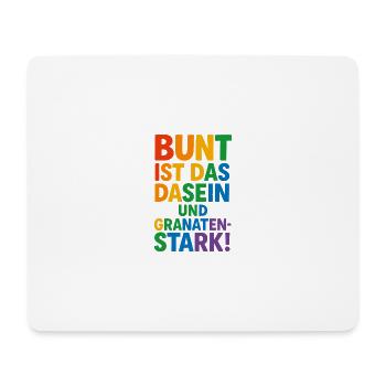 Bunt ist das Dasein und granatenstark! - Mousepad (Querformat) - Weiß - Vorne