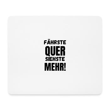 Fährste Quer Siehste Mehr! - Mousepad (Querformat) - Weiß - Vorne