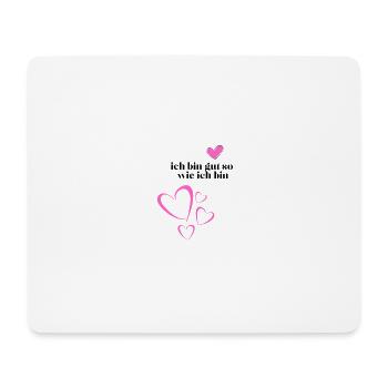 ich bin gut so wie ich bin - Mousepad (Querformat) - Weiß - Vorne