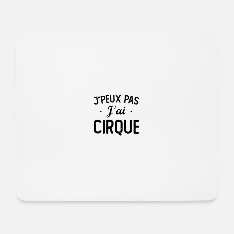 J PEUX PAS J AI CIRQUE - Tapis de souris (format paysage) - blanc