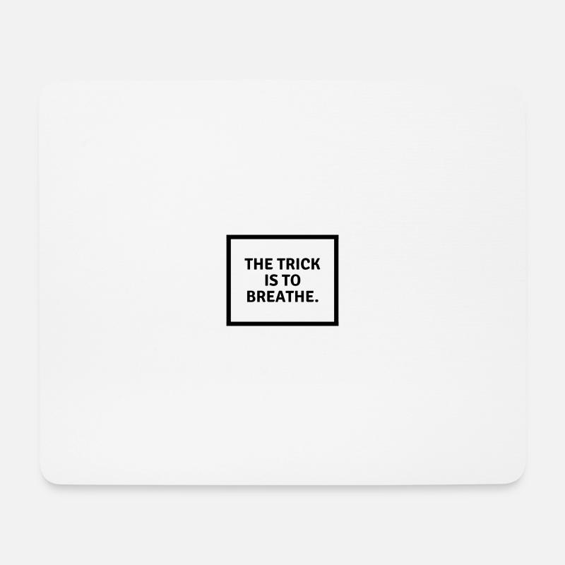 The trick is to b r e a t h e. - Mousepad (Querformat) - Weiß