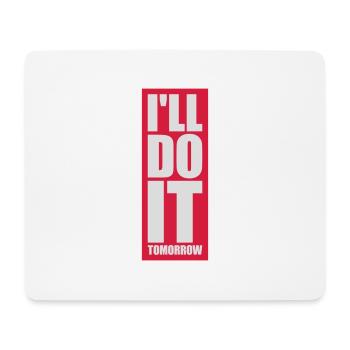 do it tomorrow quote - Mouse Pad (horizontal) - white - Front
