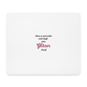 Wenn es mal wieder nicht läuft streu Glitzer drauf - Mousepad (Querformat) - Weiß - Vorne