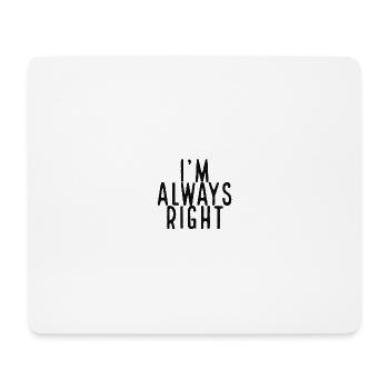 I'm always right - Mouse Pad (horizontal) - white - Front