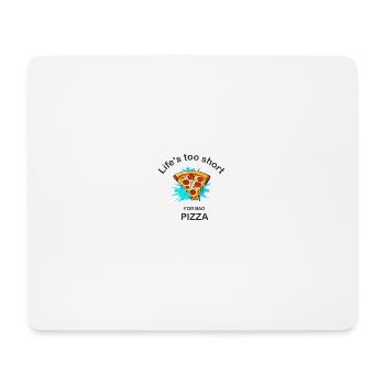 Life´s too short for bad Pizza - Mousepad (Querformat) - Weiß - Vorne