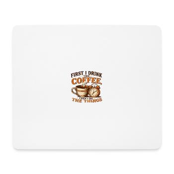 Zuerst trinke ich den Kaffee - Mousepad (Querformat) - Weiß - Vorne