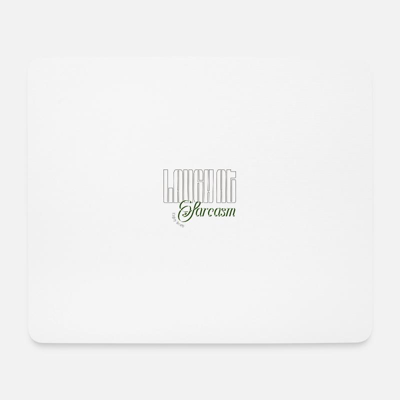 Laugh at sarcasm, enjoy irony - Mouse Pad (horizontal) - white