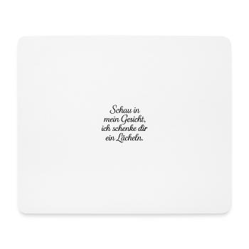 Schau in mein Gesicht, ich schenke dir ein Lächeln - Mousepad (Querformat) - Weiß - Vorne
