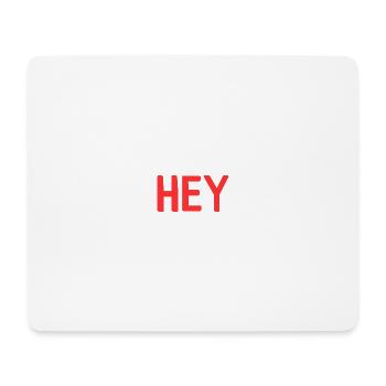 Hey - Mousepad (Querformat) - Weiß - Vorne