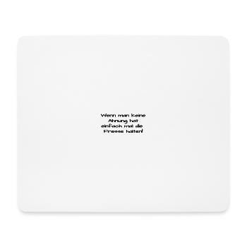 Wenn man keine Ahnung hat einfach mal die Fresse  - Mousepad (Querformat) - Weiß - Vorne