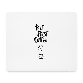 But first Coffee lettering black with coffee cup - Mouse Pad (horizontal) - white - Front