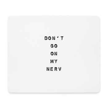 T-Shirt "Don‘t go on my nerv“ - Mousepad (Querformat) - Weiß - Vorne