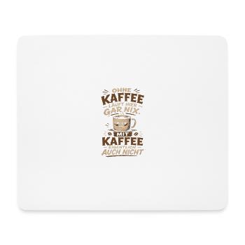 Ohne Kaffee läuft hier gar nix - Mousepad (Querformat) - Weiß - Vorne