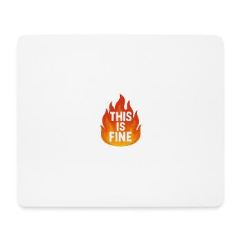This is Fine – Ironic flame motif with humor - Mouse Pad (horizontal) - white - Front