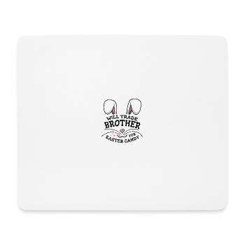 Will Trade Brother For Easter Candy - Mouse Pad (horizontal) - white - Front