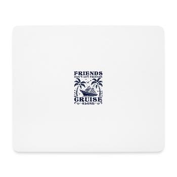 Friends Don't Let Friends Cruise Alone - Mousepad (Querformat) - Weiß - Vorne