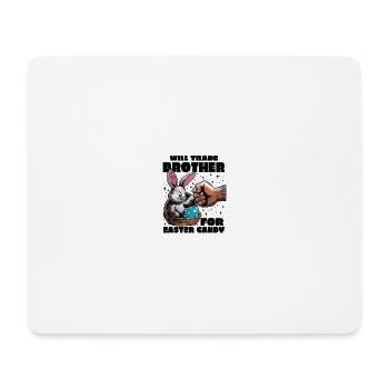Will Trade Brother For Easter - Mouse Pad (horizontal) - white - Front