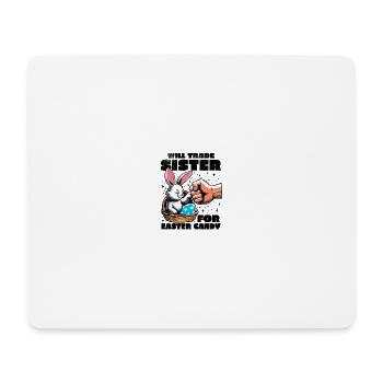 Will Trade Sister For Easter Candy - Mouse Pad (horizontal) - white - Front