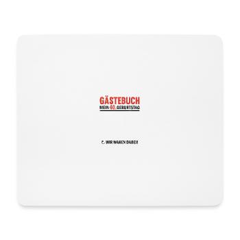 40 Geburtstag Gästebuch Wir Waren Dabei - Mousepad (Querformat) - Weiß - Vorne