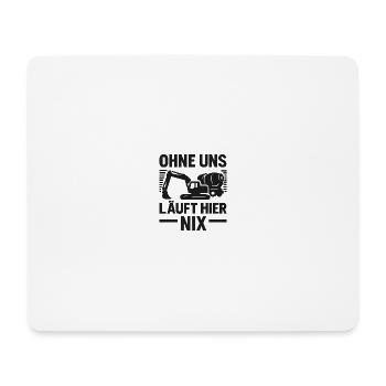 Ohne uns laeuft nichts - Mousepad (Querformat) - Weiß - Vorne