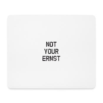 NOT YOUR ERNST ! Denglisch Not Your Ernst lustig ! - Mousepad (Querformat) - Weiß - Vorne
