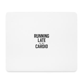 Running Late Is My Cardio – Statement Shirt - Mouse Pad (horizontal) - white - Front
