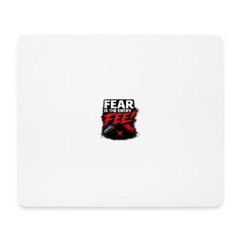 Fear is the graphic entry fee - Mouse Pad (horizontal) - white - Front