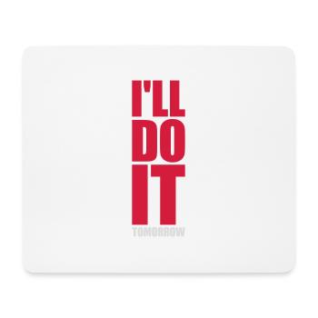 do it tomorrow quote - Mouse Pad (horizontal) - white - Front
