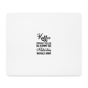 Kaffee erreicht Stellen da kommt die Motivation - Mousepad (Querformat) - Weiß - Vorne