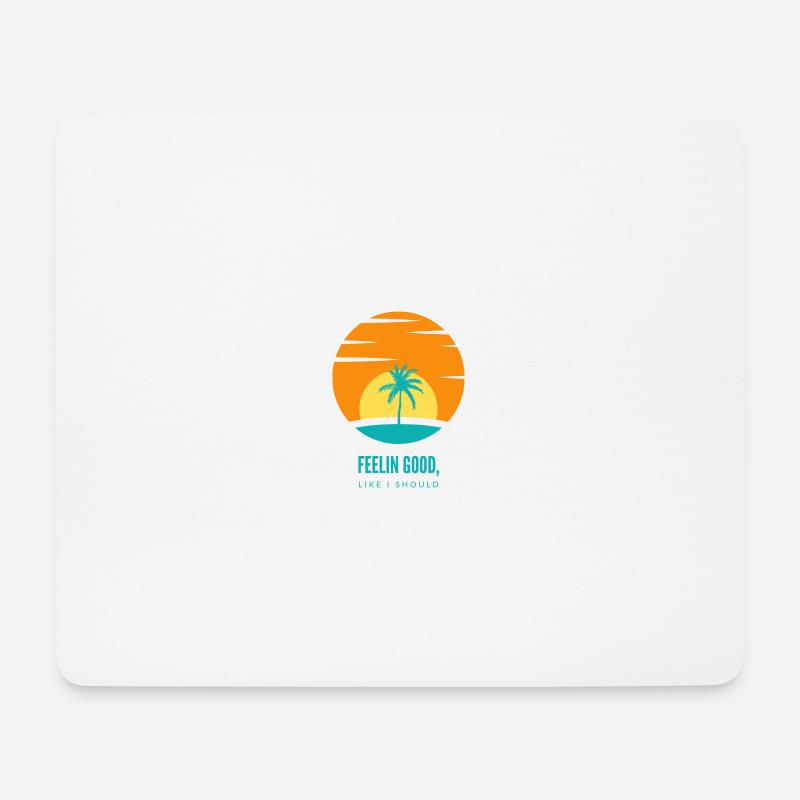 FEELIN GOOD, LIKE I SHOULD - Mousepad (Querformat) - Weiß