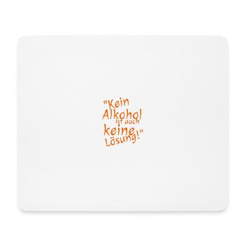 Kein Alkohol ist auch keine Lösung! - Mousepad (Querformat) - Weiß - Vorne