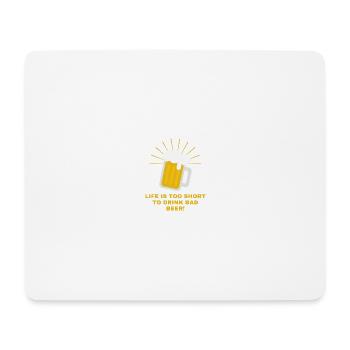 LIFE IS TOO SHORT TO DRINK BAD BEER - Mousepad (Querformat) - Weiß - Vorne
