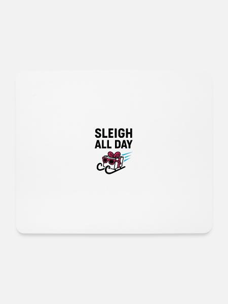 Sleigh All Day. - Mouse Pad (horizontal) - white