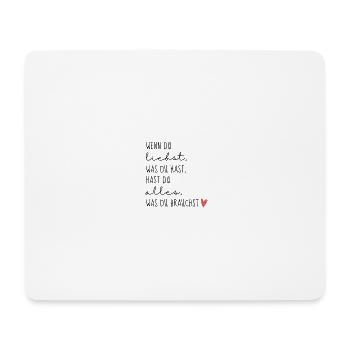 Wenn du liebst was du tust hast du alles. Spruch - Mousepad (Querformat) - Weiß - Vorne