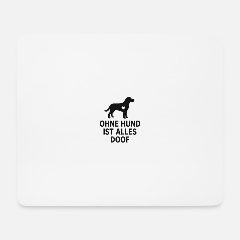 Ohne Hund Ist Alles Doof - Mousepad (Querformat) - Weiß