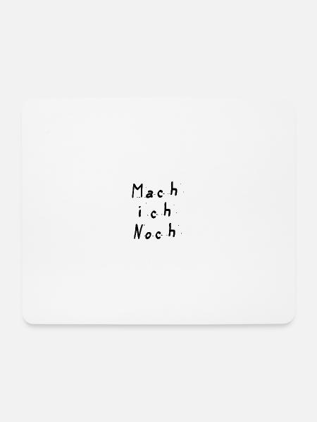 Mach ich noch - Mousepad (Querformat) - Weiß