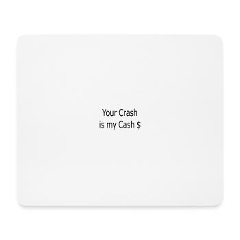 Your Crash is my Cash - Mousepad (Querformat) - Weiß - Vorne