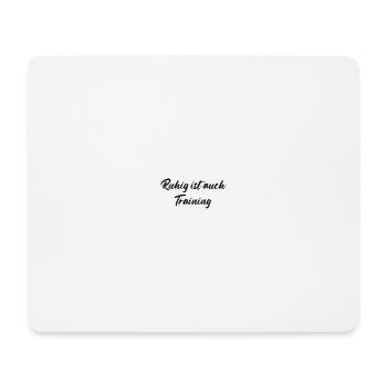 Ruhig ist auch Training - Mousepad (Querformat) - Weiß - Vorne