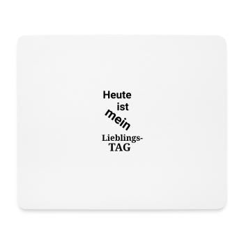 Spruch Heute ist mein Lieblingstag - Mousepad (Querformat) - Weiß - Vorne