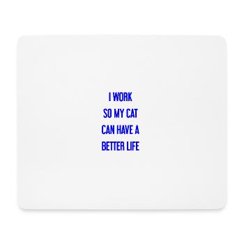 For a better cat life I work! - Mouse Pad (horizontal) - white - Front