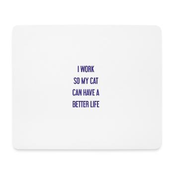 I'm working for a better cat's life! - Mouse Pad (horizontal) - white - Front