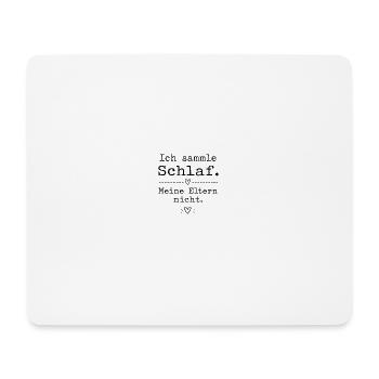 Ich sammle Schlaf. Meine Eltern nicht. - Mousepad (Querformat) - Weiß - Vorne