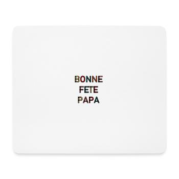 BONNE FÊTE PAPA. PAPA. FÊTE DES PÈRES. BONNE FÊTE - Tapis de souris (format paysage) - blanc - Devant