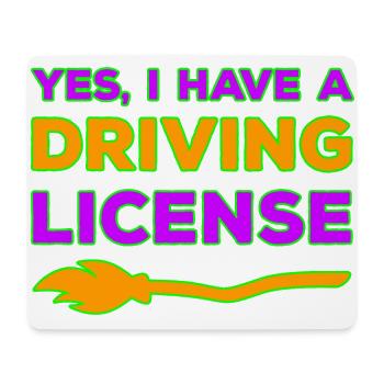 Yes, I have a witch's broom driver's license - Mouse Pad (horizontal) - white - Front