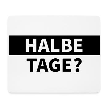 Halbe Tage? - Mousepad (Querformat) - Weiß - Vorne